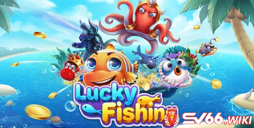 Lucky Fishing SV66 - một tựa game bắn cá hấp dẫn có mặt tại SV66
